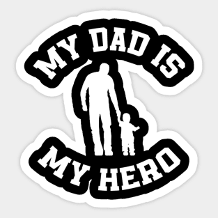 my dad is my hero Sticker